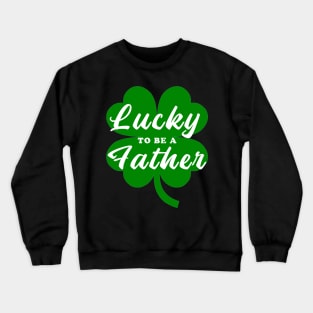 lucky to be a father Crewneck Sweatshirt